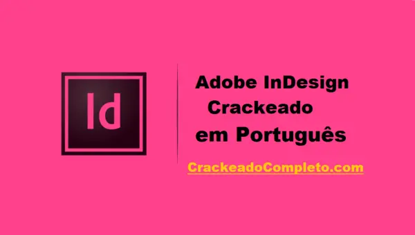 Baixar Adobe InDesign 2024 Crackeado v19.5 em PT-BR