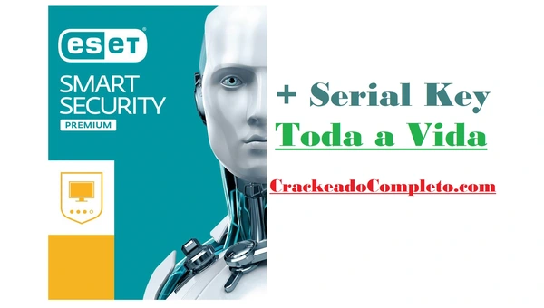 Baixar ESET Smart Security Premium 18.0.11.0 + Serial Key 2025